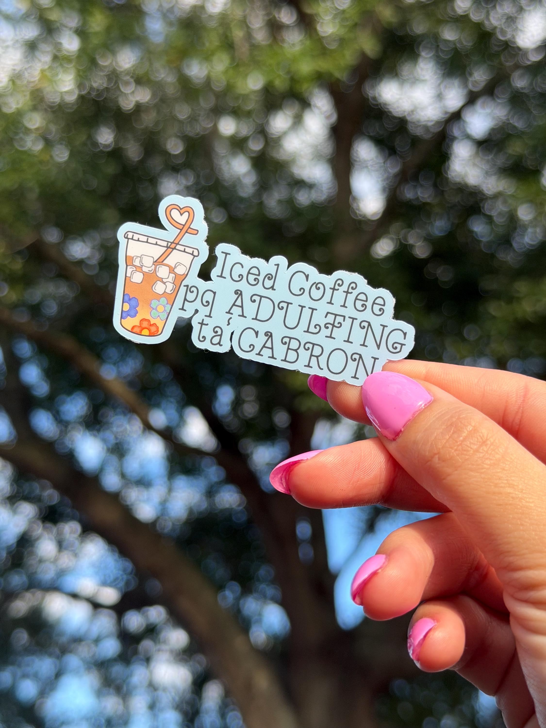 Cafecito Porque Adulting Ta' Cabrón Vinyl Sticker